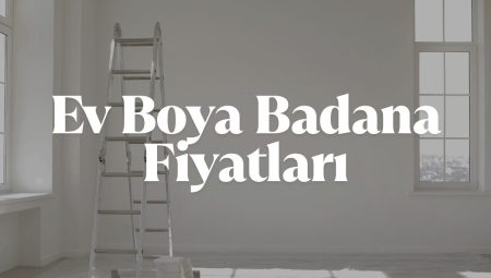 2025 Ev Boya Badana Fiyatları